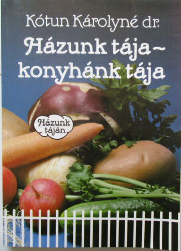 K�tun K�rolyn� dr. - H�zunk t�ja - konyh�nk t�ja
