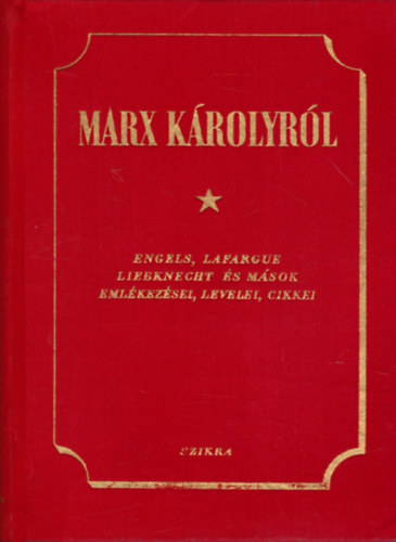 Marx Krolyrl (Engels, Lafargue, Liebknecht s msok emlkezsei...)