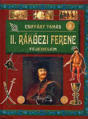 Csiff�ry Tam�s - II. R�k�czi Ferenc fejedelem