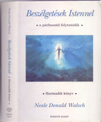 Neale Donald Walsch - Beszlgetsek Istennel - a prbeszd folytatdik - Harmadik knyv