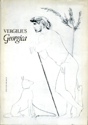 SZERZ Publius Vergilius Maro FORDT Lakatos Istvn GRAFIKUS Giacomo Manz - Georgica    -  Knyv a fldmvelsrl - Knyv a fkrl s szlkrl -  Knyv az llattenysztsrl - Knyv a mhekrl