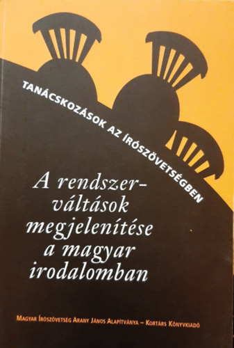 cs Margit  (szerk.) - Tancskozsok az rszvetsgben - A rendszervltsok megjelentse a magyar irodalomban (A Magyar rszvetsg szervezsben 2009. mrcius 6-n rendezett tancskozs eladsai)