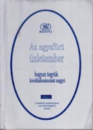 Dr. Imre J�nos - Az agyaf�rt �zletember-Hogyan tegy�k kisv�llalkoz�sunkat naggy�