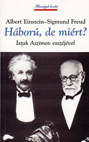 Albert Einstein Sigmund Freud - H�bor�, de mi�rt?- Iszak Aszimov essz�j�vel