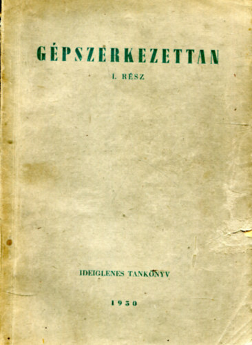 Gáti Zoltán - Nádas László - Jalsoviczky Lajos - Gépszerkezettan I. rész (Ideiglenes tankönyv)