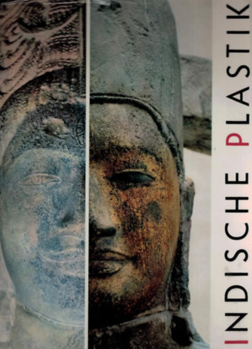 VErlag Werner Dausien - Indische plastik: Plastiken aus indien, khmer und tschampa