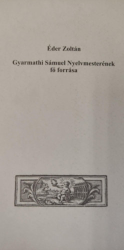�der Zolt�n - Gyarmathi S�muel Nyelvmester�nek f� forr�sa