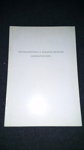 K�l�nlenyomat a T�rkevei m�zeum eml�kk�nyv�b�l