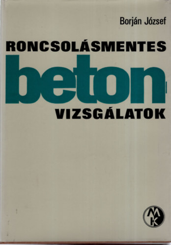 Borjn Jzsef - Roncsolsmentes beton vizsglatok