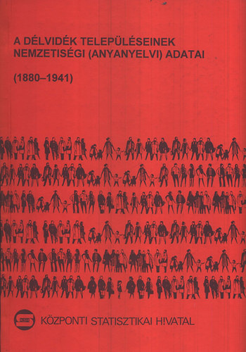 Kepecs Jzsef  (szerk.) - A Dlvidk teleplseinek nemzetisgi adatai (1880-1941)
