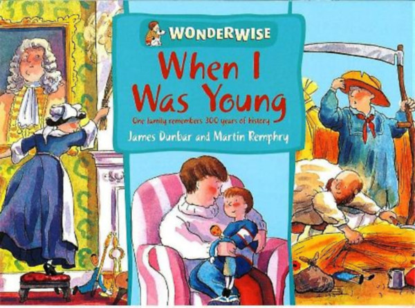 James Dunbar - When I Was Young: A book about family history (Wonderwise)