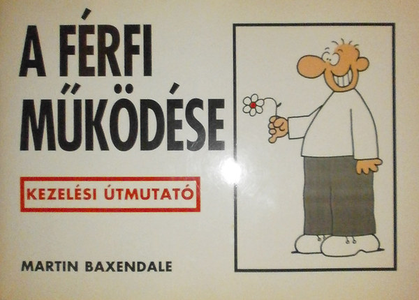 Martin Baxendale - A f�rfi m�k�d�se - A h�zass�g m�k�d�se (Kezel�si �tmutat�)