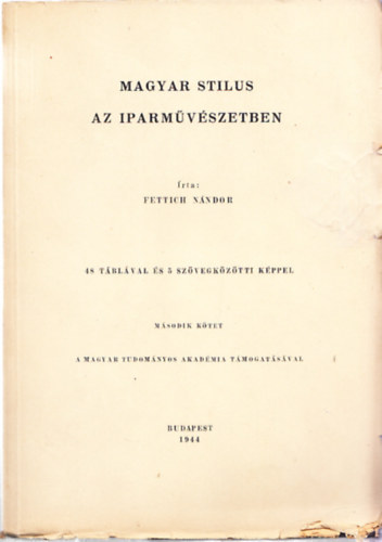 Fettich Nndor - Magyar Stilus az Iparmvszetben - Msodik ktet