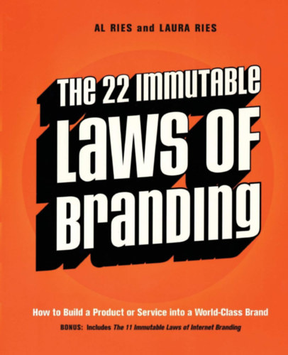 Laura Ries Al Ries - The 22 Immutable Laws of Branding (A branding 22 elengedhetetlen szablya)