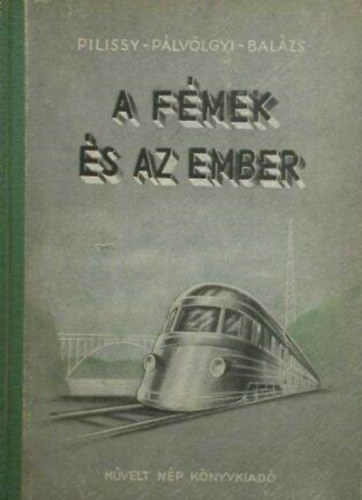 Pilissy-Pálvölgyi-Balázs - A fémek és az ember