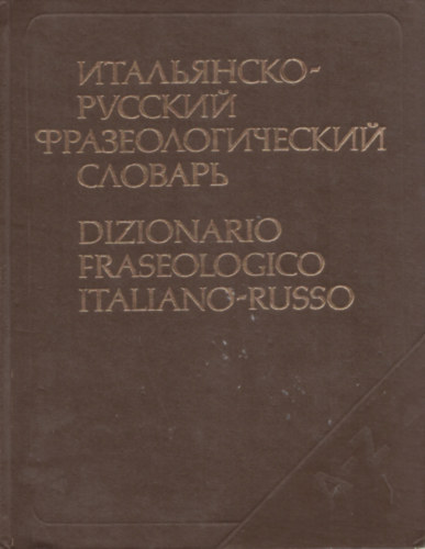 T. Cerdanzeva - J. Rezker - G. Zorko - Dizionario Fraseologico Italiano-Russo (Olasz-orosz frazeolgiai sztr)