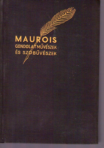 Andr Maurois - Gondolatmvszek s szbvszek. (A mai angol irodalom mesterei)