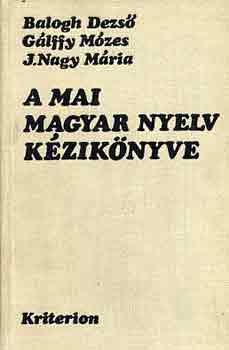 Balogh-Gálffy-J. Nagy - A mai magyar nyelv kézikönyve