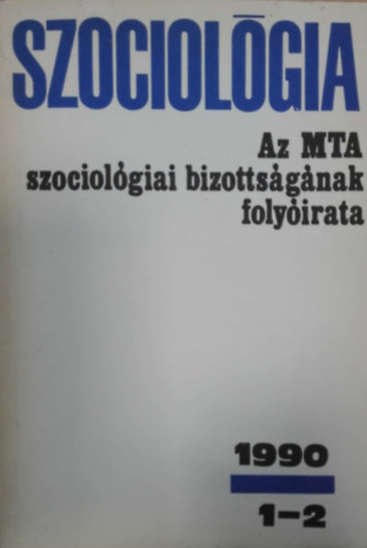 Szociológia Az MTA szociológiai bizottságának folyóirata 1990 / 1-2