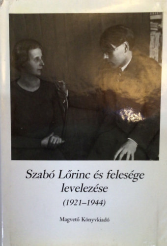 Magvet� K�nyvkiad� - Szab� L�rinc �s feles�ge levelez�se (1921-1944)