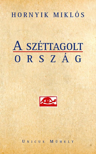 Hornyik Mikl�s - A sz�ttagolt orsz�g