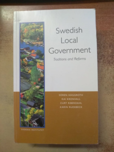 Swedish Local Government - Traditions and Reforms (Svd politika)