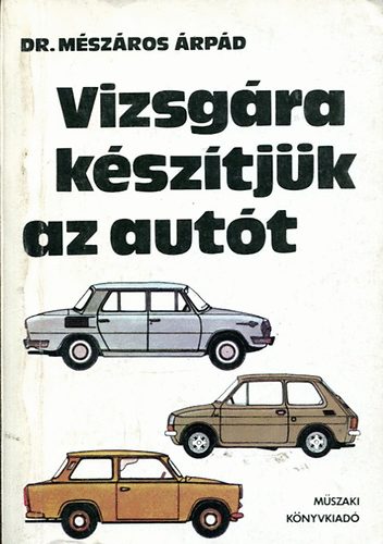 Dr. Mészáros Árpád - Vizsgára készítjük az autót