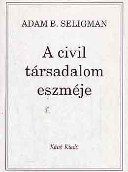 Adam B. Seligman - A civil trsadalom eszmje