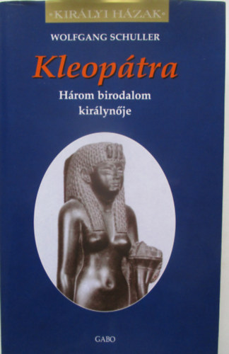 Wolfgang Schuller - Kleop�tra - H�rom birodalom kir�lyn�je (Kir�lyi h�zak)