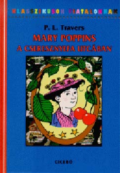 P. L. Travers - Mary Poppins a Cseresznyefa utcában