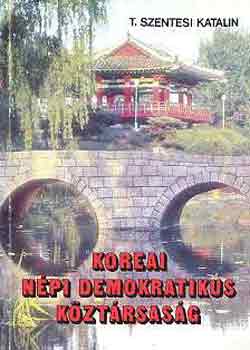 T. Szentesi Katalin - Koreai Népi Demokratikus Köztársaság