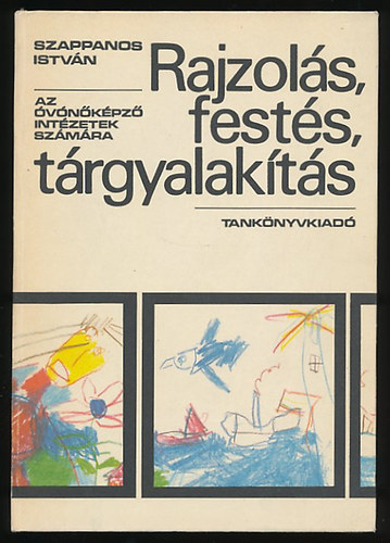 Szappanos István - Rajzolás, festés, tárgyalakítás