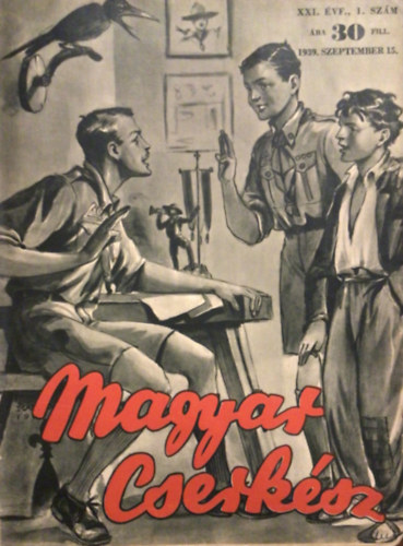Magyar cserkész XXI.évfolyam 1939.09.15.-1940.08.15.