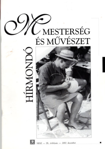 Hubert Erzsbet Horvth gota  (szerk.) - Mestersg s mvszet - Hrmond IX. vf. 2002 december