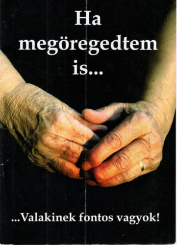 Ha megregedtem is... - ...Valakinek fontos vagyok!