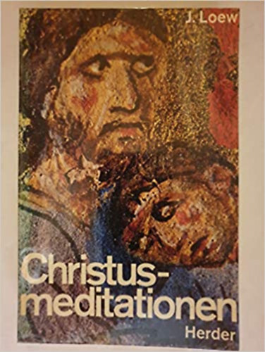 J. Loew - Christus-Meditationen