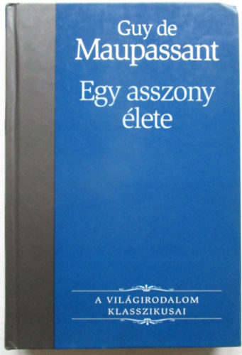 Guy De Maupassant - Egy asszony lete