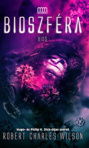 Robert Charles Wilson - Bioszfra