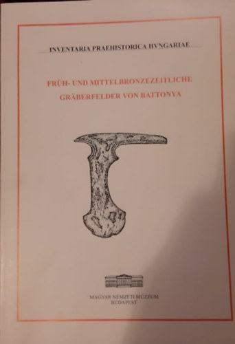 Frh- Und Mittelbronzezeitliche Graberfelder Von Battonya