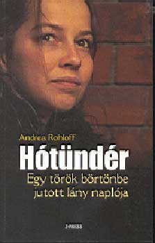 Andrea Rohloff - H�t�nd�r - Egy t�r�k b�rt�nbe jutott l�ny napl�ja