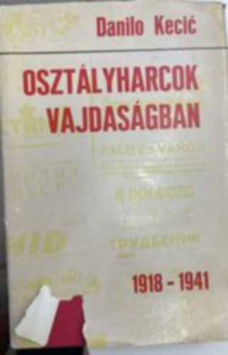 Danilo Kecic - Osztályharcok a Vajdaságban