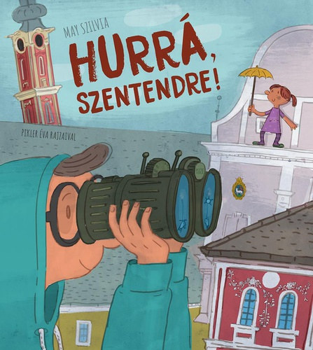Pikler �va May Szilvia - Hurr�, Szentendre!