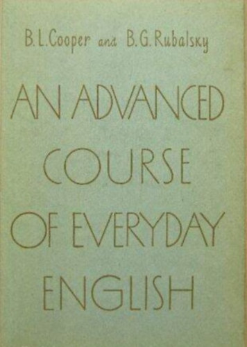 B. L. Cooper, B. G. Rubalsky - An advanced course of everyday english