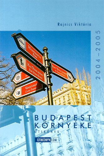 Rajnics Vikt�ria - Budapest �s k�rny�ke �tik�nyv (2004-2005)