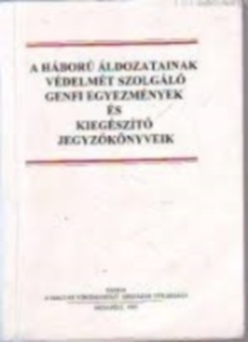 A háború áldozatainak védelmét szolgáló genfi egyezmények és...