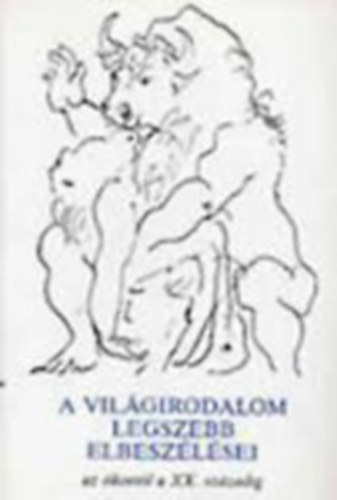 A vilgirodalom legszebb elbeszlsei az kortl a XX.szzadig I.