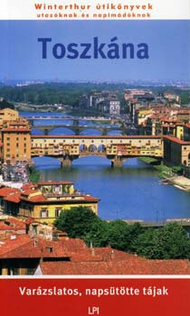 Kliment Emilia; T�th J�zsef  (szerk.) - Toszk�na - Var�zslatos, naps�t�tte t�jak