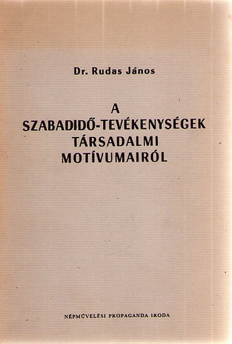 Dr. Rudas J�nos - A szabadid�-tev�kenys�gek t�rsadalmi mot�vumair�l