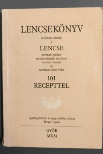 Perger Gyula - Lencseknyv (Melyben leratik a lencse nevnek eredete termesztsnek trtnete minden haszna s szerencsehoz volta.)