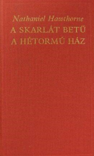 Domokos Jnos  Nathaniel Hawthorne (szerk.) - A skarlt bet (The Scarlet Letter) - A htorm hz (The House of the Seven Gables) - 2m egy ktetben